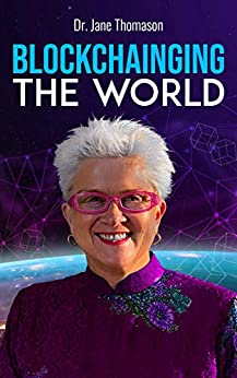 Blockchainging the World by Dr, Jane Thomason