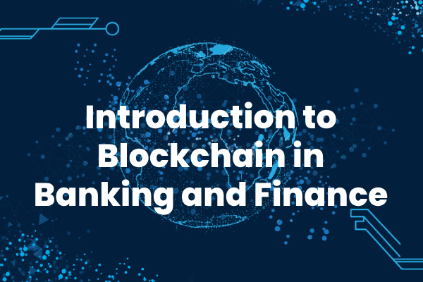 Introduction to Blockchain in Banking and Finance